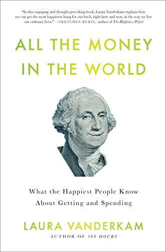 Beispielbild fr All the Money in the World : What the Happiest People Know about Getting and Spending zum Verkauf von Better World Books