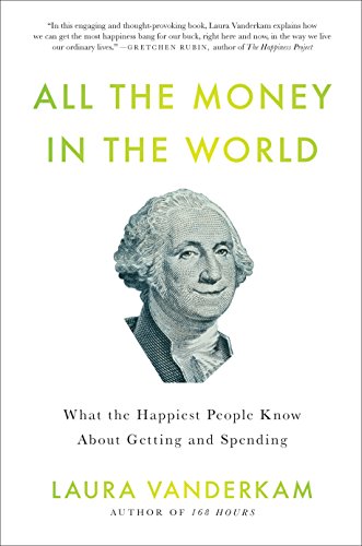 9781591844570: All the Money in the World: What the Happiest People Know About Getting and Spending