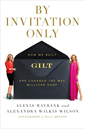 Stock image for By Invitation Only: How We Built Gilt and Changed the Way Millions Shop for sale by Gulf Coast Books
