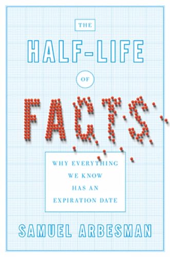 Imagen de archivo de The Half-life of Facts: Why Everything We Know Has an Expiration Date a la venta por SecondSale