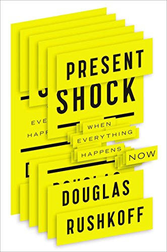 9781591844761: Present Shock: When Everything Happens Now