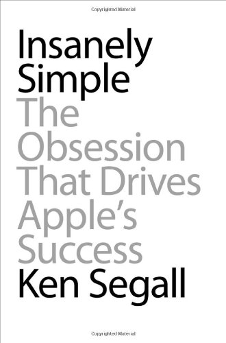 Stock image for Insanely Simple : The Obsession That Drives Apple's Success for sale by Better World Books