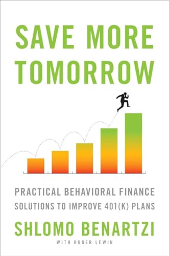 Beispielbild fr Save More Tomorrow : Practical Behavioral Finance Solutions to Improve 401(k) Plans zum Verkauf von Better World Books