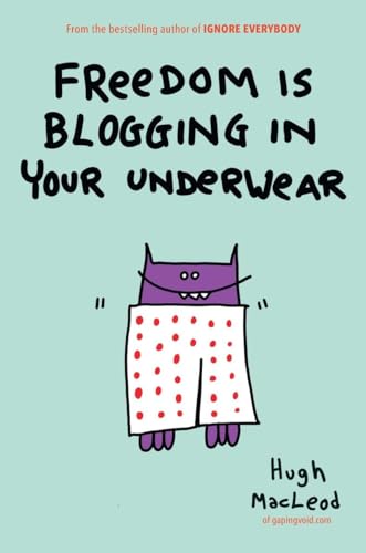 Beispielbild fr Freedom Is Blogging in Your Underwear zum Verkauf von Wonder Book