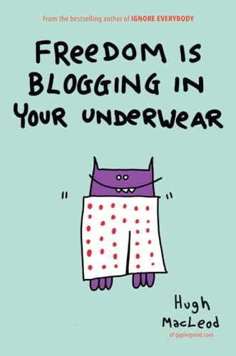 Imagen de archivo de Freedom Is Blogging in Your Underwear a la venta por Wonder Book