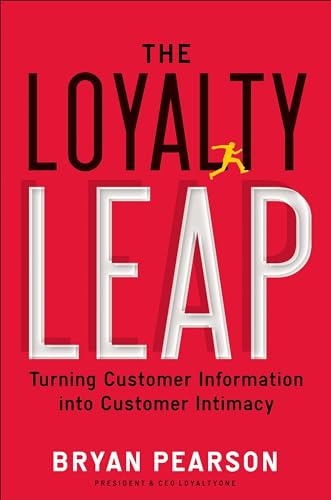 

The Loyalty Leap: Turning Customer Information into Customer Intimacy