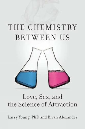 Imagen de archivo de The Chemistry Between Us: Love, Sex, and the Science of Attraction a la venta por Dream Books Co.