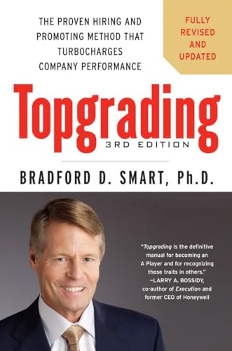 Imagen de archivo de Topgrading, 3rd Edition: The Proven Hiring and Promoting Method That Turbocharges Company Performance a la venta por Orion Tech