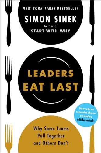 9781591845324: Leaders Eat Last: Why Some Teams Pull Together and Others Don't