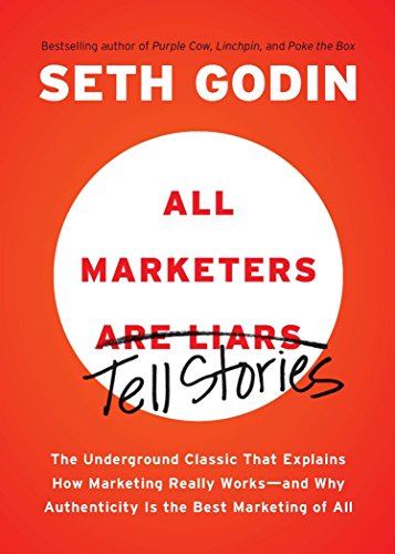Imagen de archivo de All Marketers are Liars: The Underground Classic That Explains How Marketing Really Works--and Why Authenticity Is the Best Marketing of All a la venta por Dream Books Co.