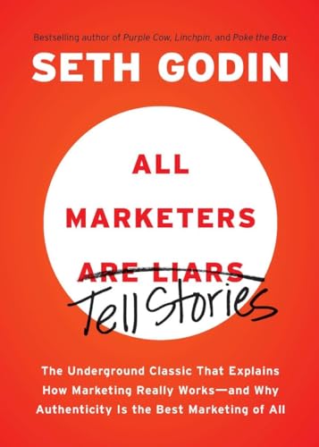 9781591845331: All Marketers are Liars: The Underground Classic That Explains How Marketing Really Works--and Why Authenticity Is the Best Marketing of All
