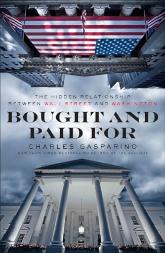 Beispielbild fr Bought and Paid For: The Hidden Relationship Between Wall Street and Washington zum Verkauf von Wonder Book