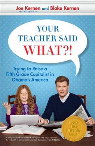 Stock image for Your Teacher Said What?!: Trying to Raise a Fifth Grade Capitalist in Obama's America for sale by Irish Booksellers