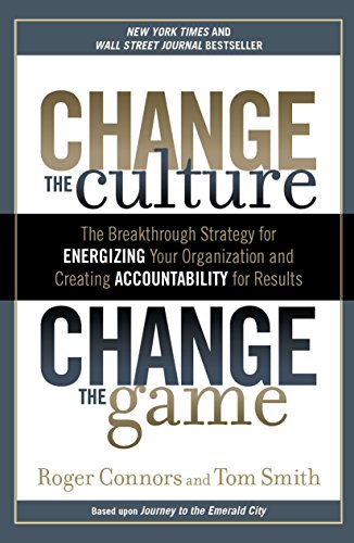 Imagen de archivo de Change the Culture, Change the Game : The Breakthrough Strategy for Energizing Your Organization and Creating Accounta Bility for Results a la venta por Better World Books Ltd