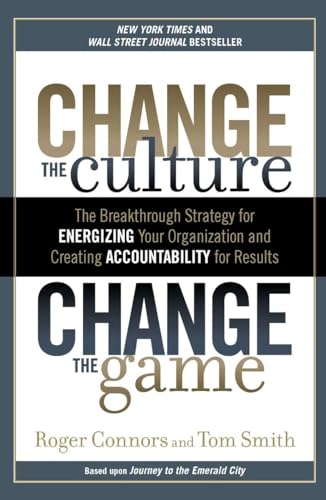 Stock image for Change the Culture, Change the Game: The Breakthrough Strategy for Energizing Your Organization and Creating Accounta bility for Results for sale by Your Online Bookstore