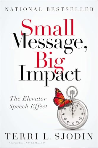 Imagen de archivo de Small Message, Big Impact : The Elevator Speech Effect a la venta por Better World Books: West