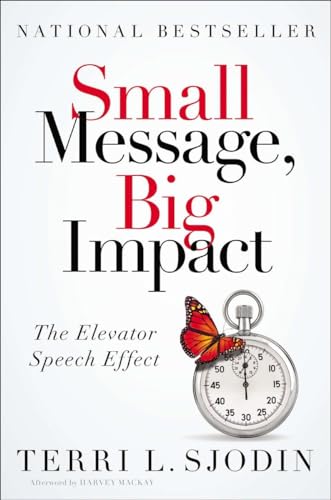 Stock image for Small Message, Big Impact : The Elevator Speech Effect for sale by Better World Books: West