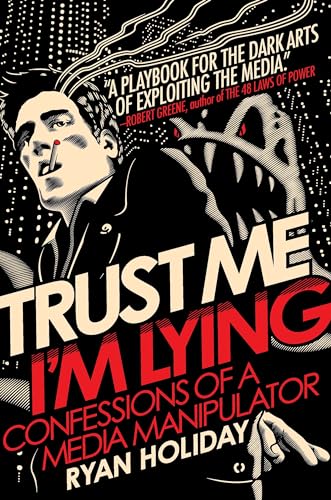 Imagen de archivo de Trust Me, Im Lying: Confessions of a Media Manipulator a la venta por Goodwill Books