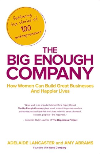 9781591845607: The Big Enough Company: How Women Can Build Great Businesses and Happier Lives