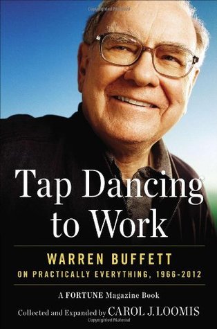 Stock image for Tap Dancing to Work: Warren Buffett on Practically Everything, 1966-2012: A Fortune Magazine Book for sale by Reliant Bookstore