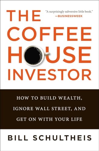 Beispielbild fr The Coffeehouse Investor: How to Build Wealth, Ignore Wall Street, and Get On with Your Life zum Verkauf von Wonder Book