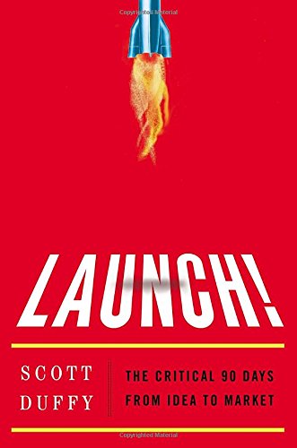 Beispielbild fr Launch!: The Critical 90 Days from Idea to Market zum Verkauf von Wonder Book