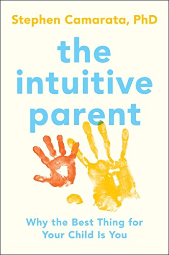 Imagen de archivo de The Intuitive Parent: Why the Best Thing for Your Child Is You a la venta por Open Books