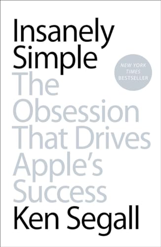 Stock image for Insanely Simple: The Obsession That Drives Apples Success for sale by Goodwill of Colorado