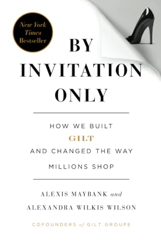 Beispielbild fr By Invitation Only : How We Built Gilt and Changed the Way Millions Shop zum Verkauf von Better World Books