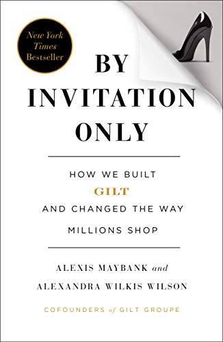 Stock image for By Invitation Only: How We Built Gilt and Changed the Way Millions Shop for sale by SecondSale