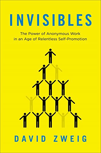 Beispielbild für Invisibles: The Power of Anonymous Work in an Age of Relentless Self-Promotion zum Verkauf von Discover Books