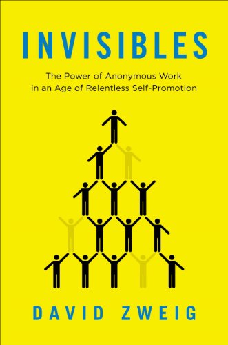 9781591846345: Invisibles: The Power of Anonymous Work in an Age of Relentless Self-Promotion