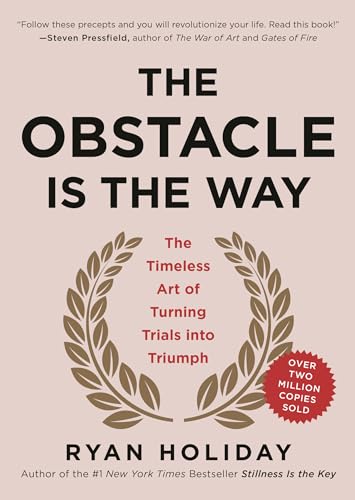 Imagen de archivo de The Obstacle Is the Way: The Timeless Art of Turning Trials into Triumph a la venta por Goodwill Industries