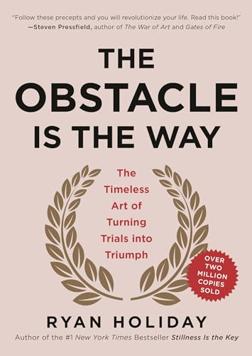 Stock image for The Obstacle Is the Way: The Timeless Art of Turning Trials into Triumph for sale by Goodwill of Colorado