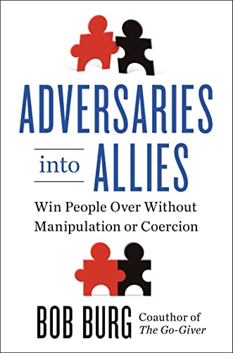 Stock image for Adversaries into Allies : Win People over Without Manipulation or Coercion for sale by Better World Books