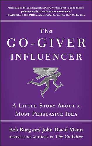 Beispielbild fr The Go-Giver Influencer: A Little Story About a Most Persuasive Idea (Go-Giver, Book 3) zum Verkauf von HPB-Movies