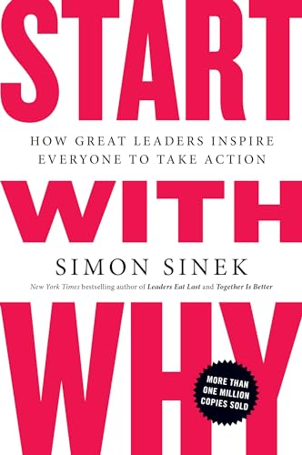 Stock image for Start with Why: How Great Leaders Inspire Everyone to Take Action for sale by Upward Bound Books