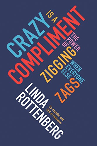 Stock image for Crazy Is a Compliment: The Power of Zigging When Everyone Else Zags for sale by Your Online Bookstore