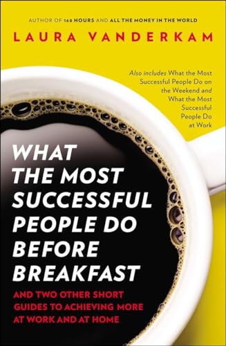 Beispielbild fr What the Most Successful People Do Before Breakfast : And Two Other Short Guides to Achieving More at Work and at Home zum Verkauf von Better World Books
