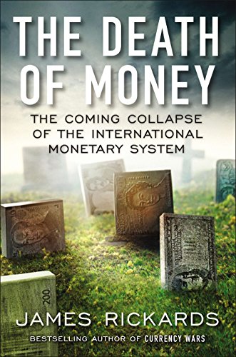 Imagen de archivo de The Death of Money: The Coming Collapse of the International Monetary System a la venta por SecondSale
