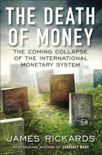 Stock image for The Death of Money: The Coming Collapse of the International Monetary System for sale by Gulf Coast Books