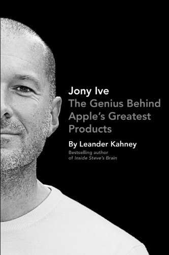 9781591846758: Jony Ive: The Genius Behind Apple's Greatest Products