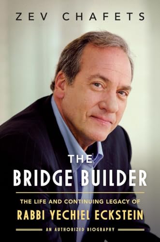 Stock image for The Bridge Builder: The Life and Continuing Legacy of Rabbi Yechiel Eckstein Chafets, Ze'ev for sale by Aragon Books Canada