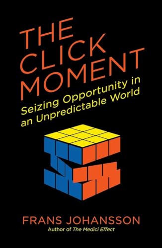 Imagen de archivo de The Click Moment: Seizing Opportunity in an Unpredictable World a la venta por Off The Shelf