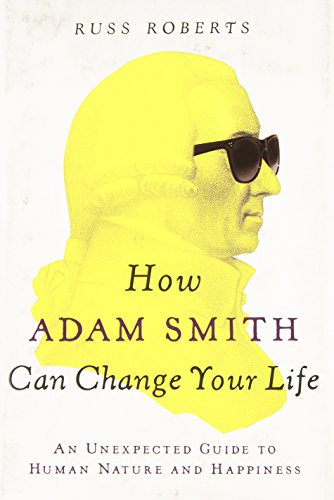 9781591846840: How Adam Smith Can Change Your Life: An Unexpected Guide to Human Nature and Happiness