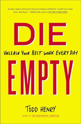 Beispielbild fr Die Empty : Unleash Your Best Work Every Day zum Verkauf von Better World Books