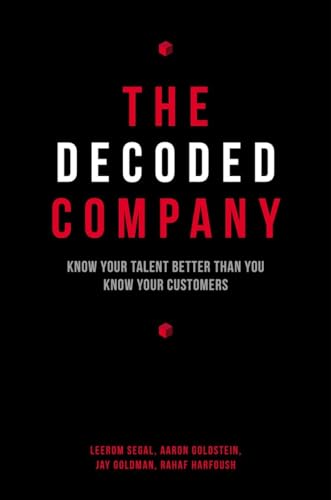 Imagen de archivo de The Decoded Company: Know Your Talent Better Than You Know Your Customers a la venta por SecondSale