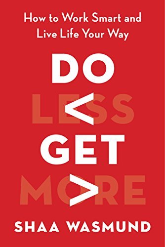 Stock image for Do Less, Get More: How to Work Smart and Live Life Your Way for sale by Jenson Books Inc