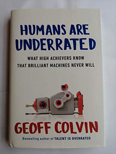 Beispielbild fr Humans Are Underrated : Proving Your Value in the Age of Brilliant Technology zum Verkauf von Better World Books