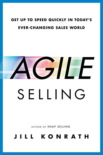 Stock image for Agile Selling: Get Up to Speed Quickly in Today's Ever-Changing Sales World for sale by SecondSale